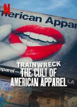 Watch Trainwreck: The Cult of American Apparel Myflixer