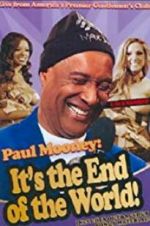 Watch Paul Mooney: It\'s the End of the World Myflixer