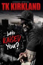 Watch T.K. Kirkland: Who Raised You? Comedy Special Myflixer