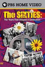 Watch The Sixties The Years That Shaped a Generation Myflixer