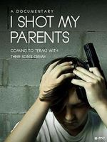 Watch I Shot My Parents Myflixer