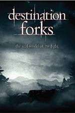 Watch Destination Forks The Real World of Twilight Myflixer