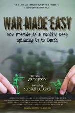 Watch War Made Easy How Presidents & Pundits Keep Spinning Us to Death Myflixer
