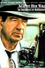 Watch Against Her Will: An Incident in Baltimore Myflixer