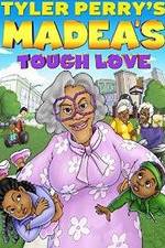 Watch Tyler Perry's Madea's Tough Love Myflixer