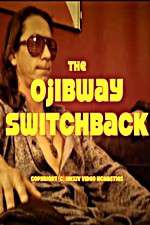Watch The Ojibway Switchback Myflixer
