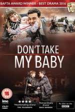 Watch Dont Take My Baby Myflixer