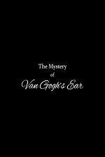 Watch The Mystery of Van Gogh's Ear Myflixer