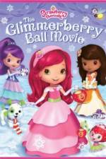 Watch Strawberry Shortcake Glimmerberry Ball Myflixer