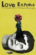 Watch Love Express. The Disappearance of Walerian Borowczyk Myflixer