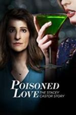 Watch Poisoned Love: The Stacey Castor Story Myflixer