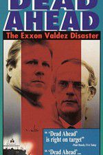 Watch Dead Ahead: The Exxon Valdez Disaster Myflixer