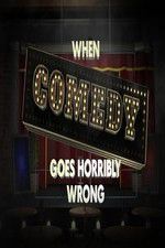 Watch When Comedy Goes Horribly Wrong Myflixer