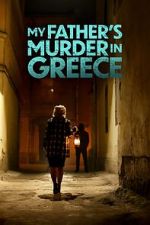 Watch My Father's Murder in Greece Myflixer