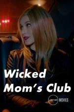 Watch Wicked Mom\'s Club Myflixer