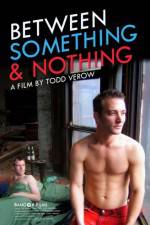 Watch Between Something & Nothing Myflixer