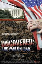 Watch Uncovered The Whole Truth About the Iraq War Myflixer