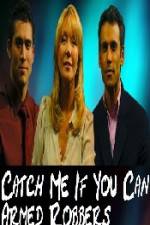 Watch Catch Me If You Can Armed Robbers Myflixer
