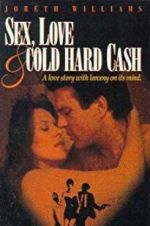 Watch Sex, Love and Cold Hard Cash Myflixer