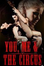 Watch You, Me & The Circus Myflixer