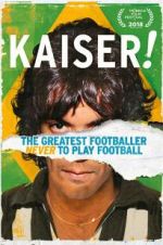 Watch Kaiser: The Greatest Footballer Never to Play Football Myflixer