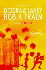 Watch Deidra & Laney Rob a Train Myflixer