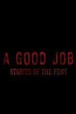 Watch A Good Job: Stories of the FDNY Myflixer