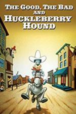 Watch The Good, the Bad, and Huckleberry Hound Myflixer