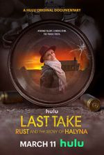 Watch Last Take: Rust and the Story of Halyna Myflixer