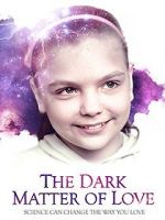Watch The Dark Matter of Love Myflixer