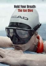Watch Hold Your Breath: The Ice Dive (Short 2022) Myflixer
