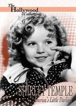 Watch Shirley Temple: America\'s Little Darling Myflixer
