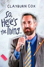 Watch Clayburn Cox: So Here\'s the Thing (TV Special 2025) Myflixer