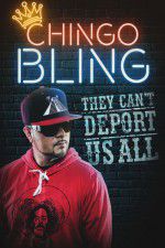 Watch Chingo Bling: They Cant Deport Us All Myflixer