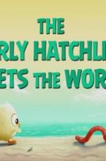 Watch The Early Hatchling Gets the Worm Myflixer