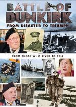 Watch Battle of Dunkirk: From Disaster to Triumph Myflixer