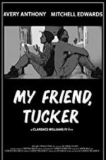Watch My Friend, Tucker Myflixer