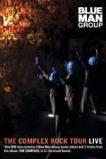 Watch Blue Man Group: The Complex Rock Tour Live Myflixer