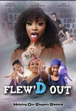 Watch Flew\'D Out Myflixer