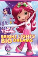 Watch Strawberry Shortcake: Bright Lights, Big Dreams Myflixer