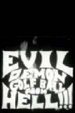 Watch Evil Demon Golfball from Hell Myflixer