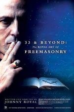 Watch 33 & Beyond: The Royal Art of Freemasonry Myflixer