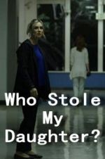 Watch Who Stole My Daughter? Myflixer