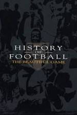 Watch History of Football: The Beautiful Game Myflixer