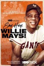 Watch Say Hey, Willie Mays! Myflixer
