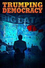 Watch Trumping Democracy Myflixer
