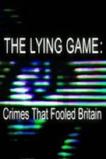 Watch The Lying Game: Crimes That Fooled Britain Myflixer