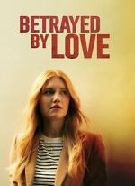 Watch Betrayed by Love Myflixer