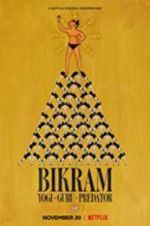 Watch Bikram: Yogi, Guru, Predator Myflixer