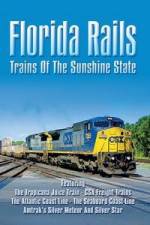 Watch Florida Rails Trains of The Sunshine State Myflixer